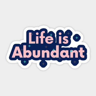 Life Is Abundant Sticker